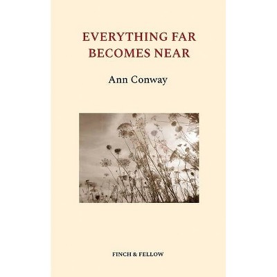 Everything Far Becomes Near - by  Ann Conway (Paperback)