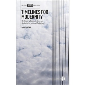 Timelines for Modernity - by  Barry Buzan (Hardcover) - 1 of 1