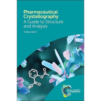 Pharmaceutical Crystallography - by  Andrew Bond (Paperback)