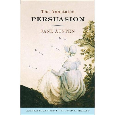 The Annotated Persuasion - by  Jane Austen & David M Shapard (Paperback)