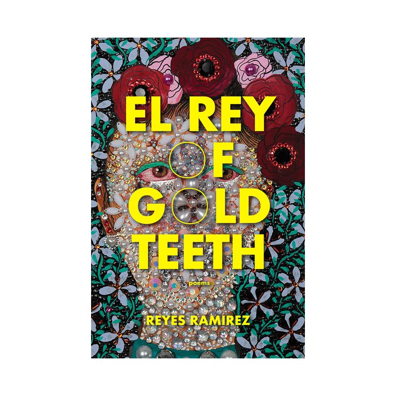 El Rey of Gold Teeth - by  Reyes Ramirez (Paperback), 1 of 2