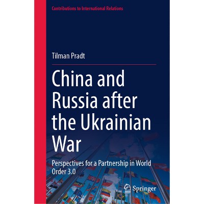 China and Russia After the Ukrainian War - (Contributions to International Relations) by  Tilman Pradt (Hardcover)