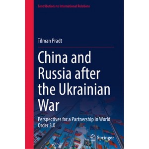 China and Russia After the Ukrainian War - (Contributions to International Relations) by  Tilman Pradt (Hardcover) - 1 of 1