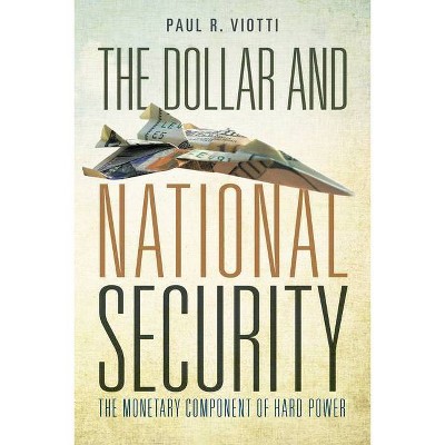 The Dollar and National Security - by  Paul Viotti (Paperback)