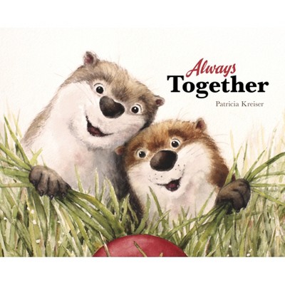 Always Together - by  Patricia Kreiser (Hardcover)