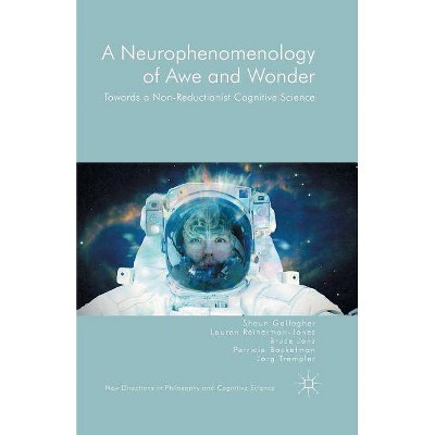 A Neurophenomenology of Awe and Wonder - (New Directions in Philosophy and Cognitive Science) (Paperback)