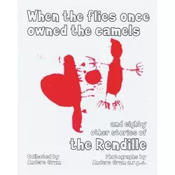 When the Flies Once Owned the Camels and Eighty Other Stories of the Rendille - by  Anders Grum (Paperback)