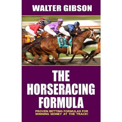 The Horseracing Formula - by  Walter Gibson (Paperback)