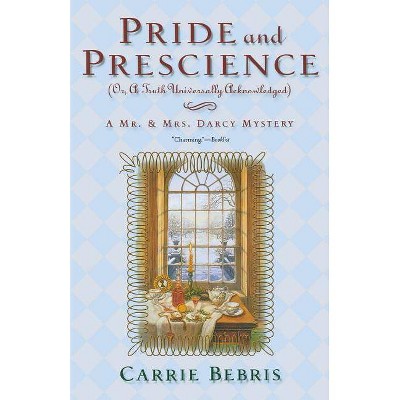 Pride and Prescience - (Mr. and Mrs. Darcy Mysteries) by  Carrie Bebris (Paperback)