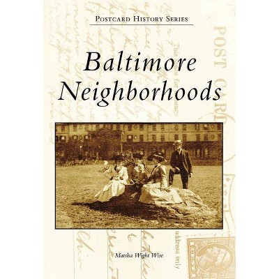  Baltimore Neighborhoods - (Postcard History) by  Marsha Wight Wise (Paperback) 