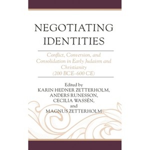 Negotiating Identities - (Coniectanea Biblica) by  Karin Hedner Zetterholm & Anders Runesson & Cecilia Wassén & Magnus Zetterholm (Paperback) - 1 of 1