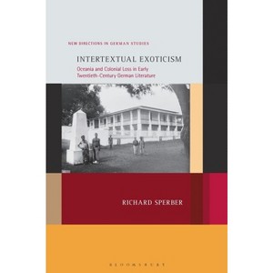 Intertextual Exoticism - (New Directions in German Studies) by  Richard Sperber (Hardcover) - 1 of 1