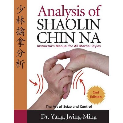 Analysis of Shaolin Chin Na - 2nd Edition by  Jwing-Ming Yang (Paperback)