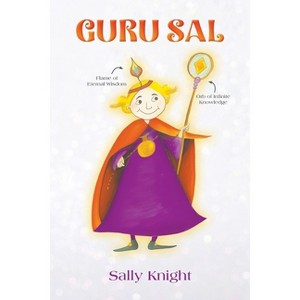 Guru Sal - by  Sally Knight (Paperback) - 1 of 1