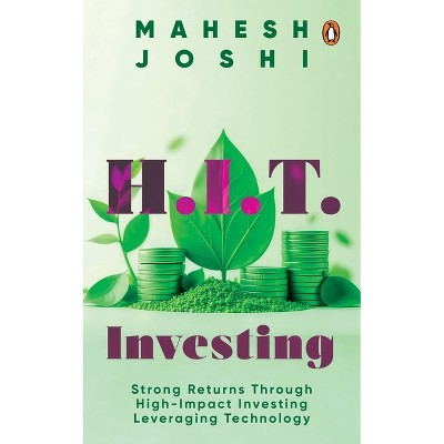 H.I.T. Investing - by  Mahesh Joshi (Hardcover)