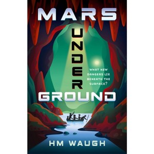 Mars Underground - (Mars Duology) by  Hm Waugh (Paperback) - 1 of 1