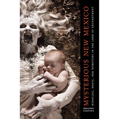 Mysterious New Mexico - by  Benjamin Radford (Paperback)