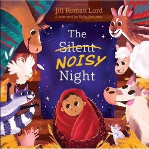 The Silent Noisy Night - by  Jill Roman Lord (Board Book) - 1 of 1