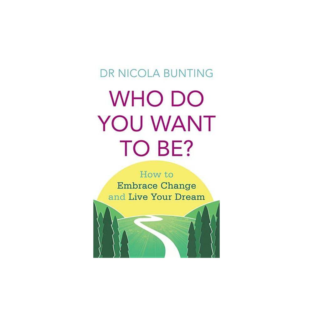ISBN 9780749954185 product image for Who Do You Want to Be? - by Nicola Bunting (Paperback) | upcitemdb.com