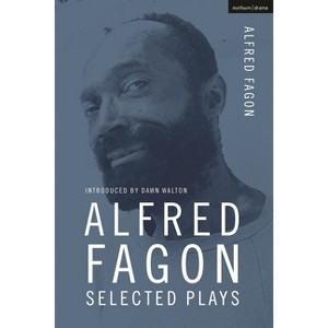 Alfred Fagon Selected Plays - (Methuen Drama Play Collections) (Paperback) - 1 of 1