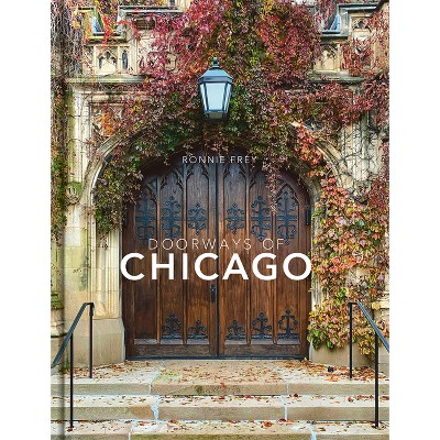 Doorways of Chicago - by  Ronnie Frey (Hardcover)