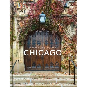 Doorways of Chicago - by  Ronnie Frey (Hardcover) - 1 of 1
