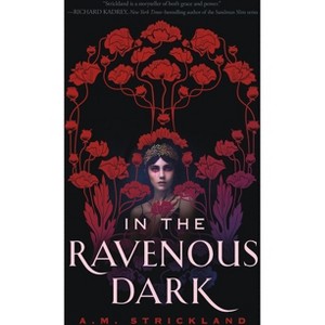 In the Ravenous Dark - by  A M Strickland (Paperback) - 1 of 1