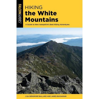 Hiking the White Mountains - (Regional Hiking) 2nd Edition by  Lisa Ballard (Paperback)