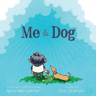 Me & Dog - by  Gene Weingarten (Hardcover)