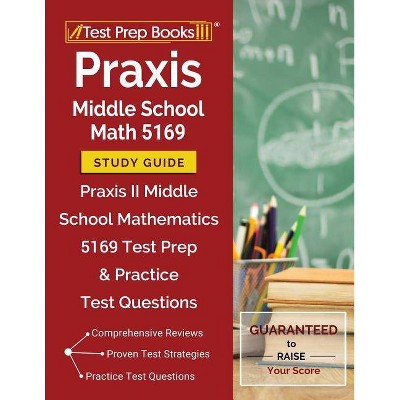 Praxis Middle School Math 5169 Study Guide - by  Test Prep Books Math Exam Team (Paperback)