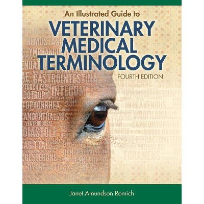 An Illustrated Guide to Veterinary Medical Terminology - 4th Edition by  Janet Amundson Romich (Paperback)