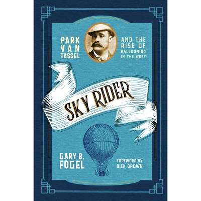 Sky Rider - by  Gary B Fogel (Paperback)