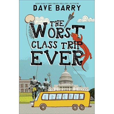 The Worst Class Trip Ever - by  Dave Barry (Paperback)