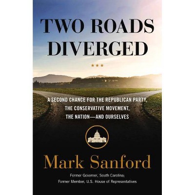 Two Roads Diverged - by  Mark Sanford (Hardcover)