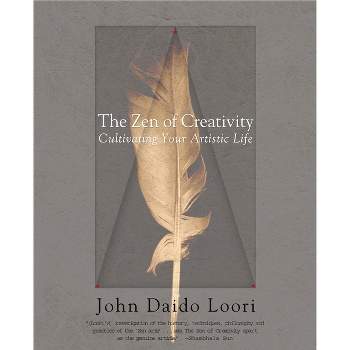 The Zen of Creativity - by  John Daido Loori (Paperback)