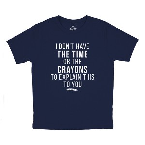 Youth I Dont Have The Time Or The Crayons To Explain This To You T Shirt Funny Joke Tee For Kids - Crazy Dog Youth T Shirt - 1 of 4