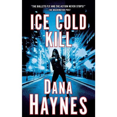 Ice Cold Kill - (Daria Gibron) by  Dana Haynes (Paperback)