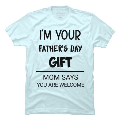 Men's Design By Humans I'm Your Father's Day Gift Black Text By sukhendu12 T-Shirt