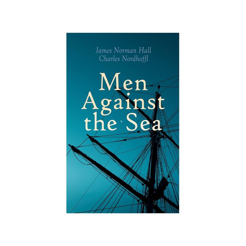 Men Against the Sea - by  Charles Nordhoff & James Norman Hall (Paperback), 1 of 2
