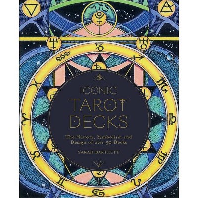 Iconic Tarot Decks - by  Sarah Bartlett (Hardcover)