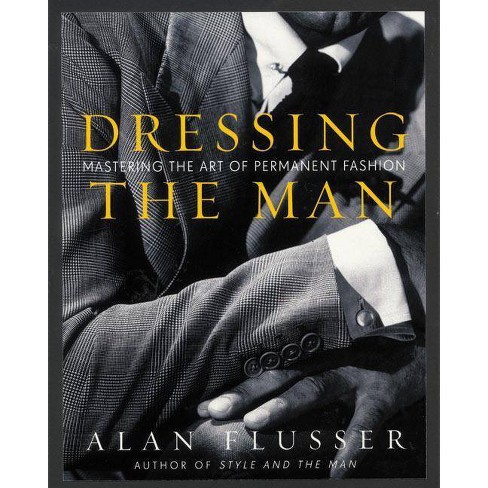 Dressing The Man - By Alan Flusser (hardcover) : Target