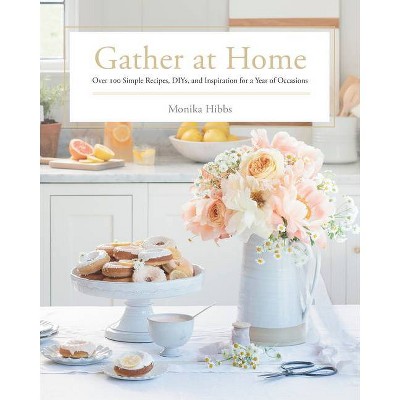 Gather at Home - by  Monika Hibbs (Hardcover)