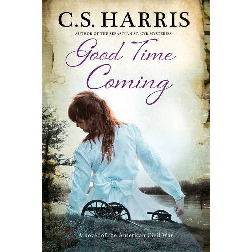 Good Time Coming - by C S Harris (Hardcover)