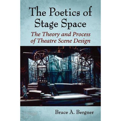 Poetics of Stage Space - by  Bruce a Bergner (Paperback)