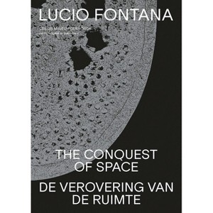 Lucio Fontana: The Conquest of Space - (Paperback) - 1 of 1