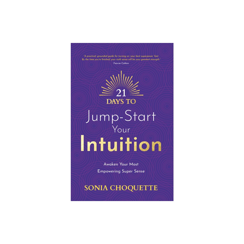 21 Days to Jump-Start Your Intuition - by Sonia Choquette (Paperback)