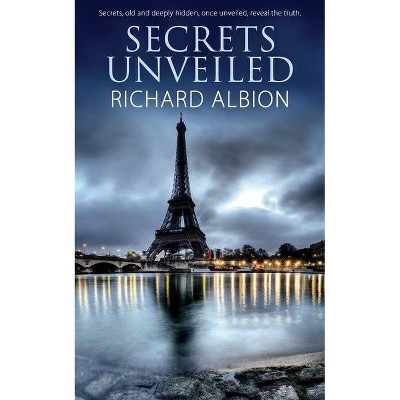 Secrets Unveiled - by  Richard Albion (Paperback)