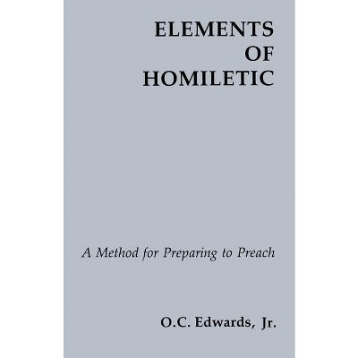 Elements of Homiletic - by  O C Edwards Jr (Paperback)
