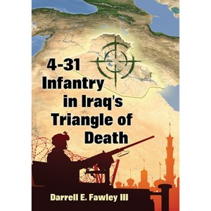 4-31 Infantry in Iraq's Triangle of Death - by  Darrell E Fawley (Paperback) - 1 of 1