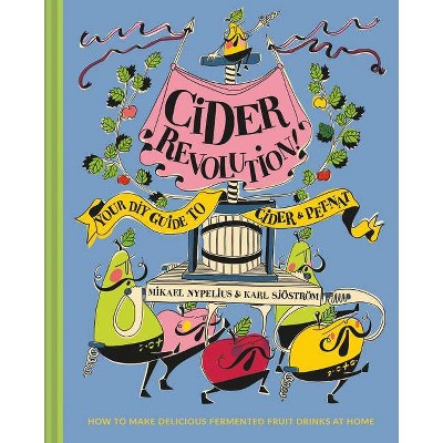 Cider Revolution - by  Karl Sjöström & Mikael Nypelius (Hardcover)